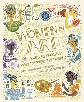 Women in Art: 50 Fearless Creatives Who Inspired the World book cover